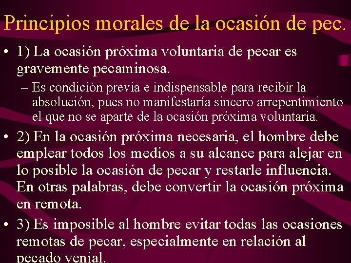 Principios morales de la ocasión de pec. • 1) La ocasión próxima voluntaria de