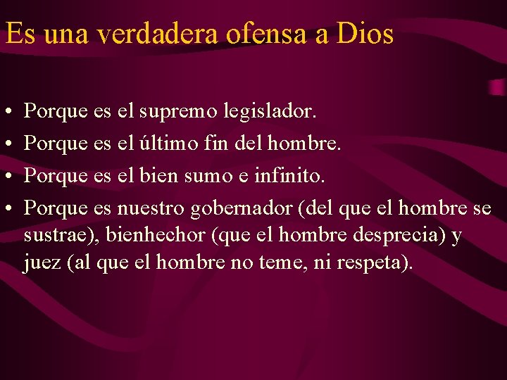 Es una verdadera ofensa a Dios • • Porque es el supremo legislador. Porque