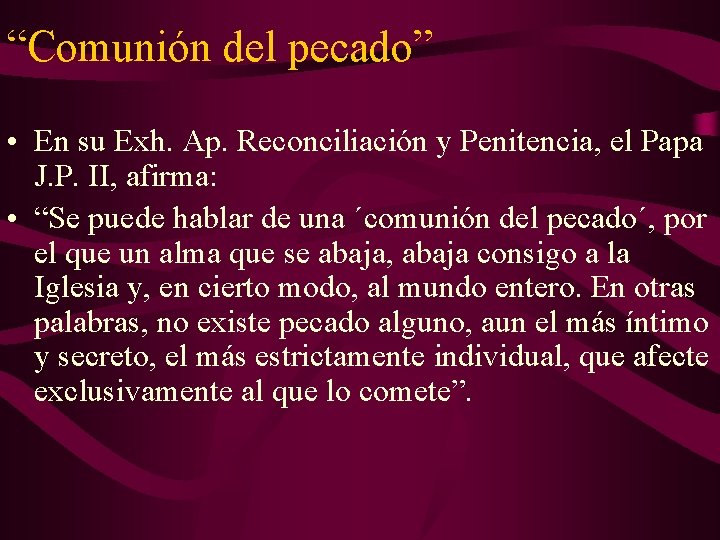 “Comunión del pecado” • En su Exh. Ap. Reconciliación y Penitencia, el Papa J.