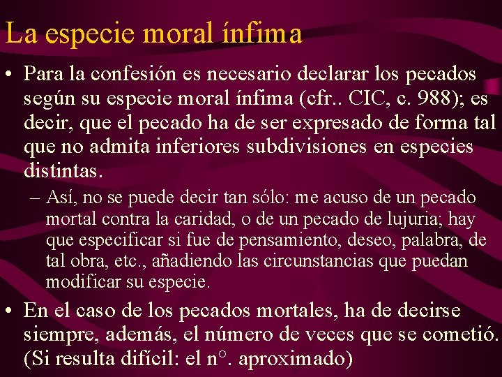 La especie moral ínfima • Para la confesión es necesario declarar los pecados según