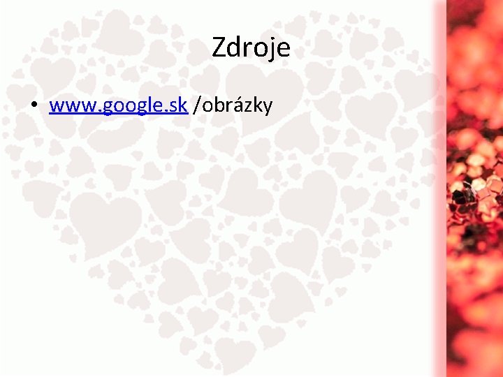 Zdroje • www. google. sk /obrázky 