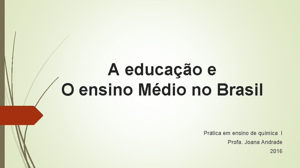 A educação e O ensino Médio no Brasil Prática em ensino de química I