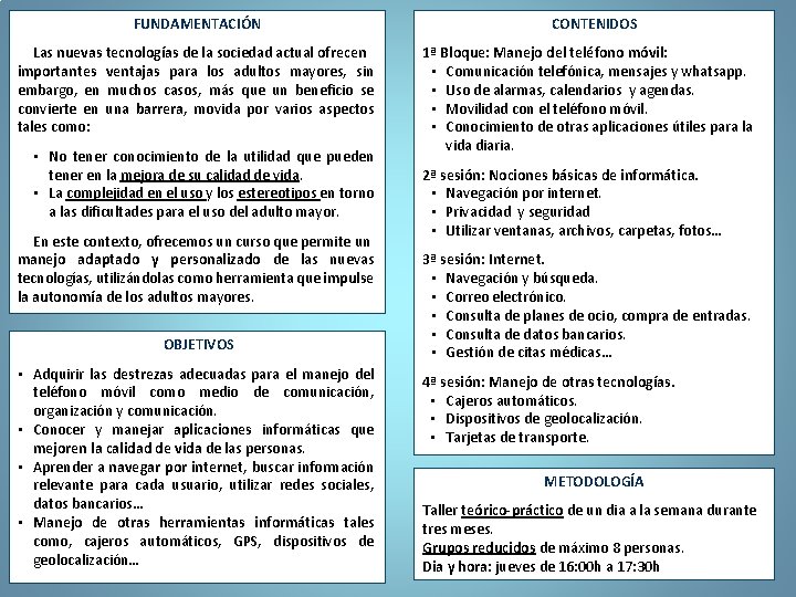 FUNDAMENTACIÓN Las nuevas tecnologías de la sociedad actual ofrecen importantes ventajas para los adultos