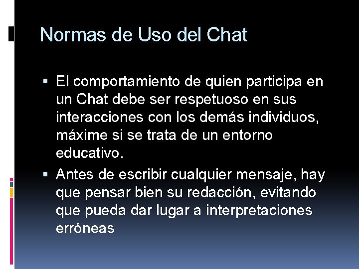 Normas de Uso del Chat El comportamiento de quien participa en un Chat debe