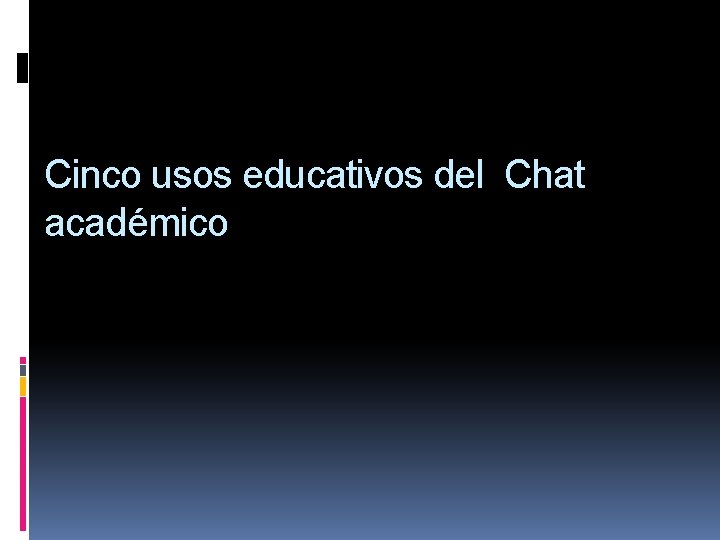 Cinco usos educativos del Chat académico 