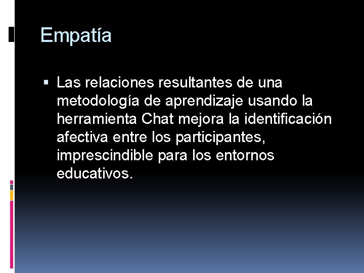 Empatía Las relaciones resultantes de una metodología de aprendizaje usando la herramienta Chat mejora