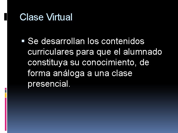 Clase Virtual Se desarrollan los contenidos curriculares para que el alumnado constituya su conocimiento,