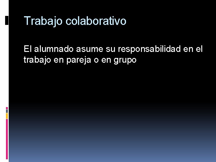 Trabajo colaborativo El alumnado asume su responsabilidad en el trabajo en pareja o en