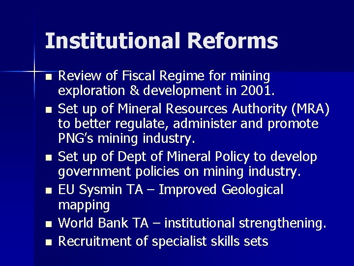 Institutional Reforms n n n Review of Fiscal Regime for mining exploration & development