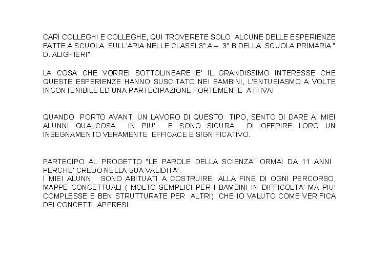 CARI COLLEGHI E COLLEGHE, QUI TROVERETE SOLO ALCUNE DELLE ESPERIENZE FATTE A SCUOLA SULL’ARIA CARI COLLEGHI E COLLEGHE, QUI TROVERETE SOLO ALCUNE DELLE ESPERIENZE FATTE A SCUOLA SULL’ARIA