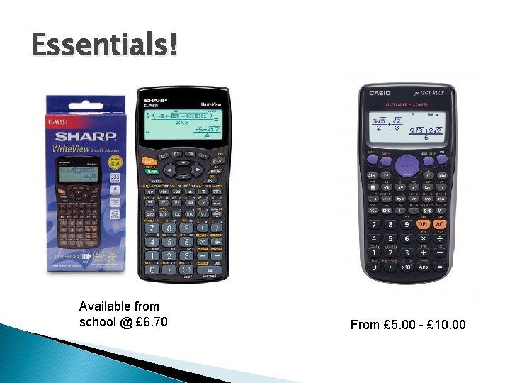 Essentials! Available from school @ £ 6. 70 From £ 5. 00 - £