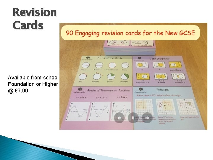 Revision Cards Available from school Foundation or Higher @ £ 7. 00 