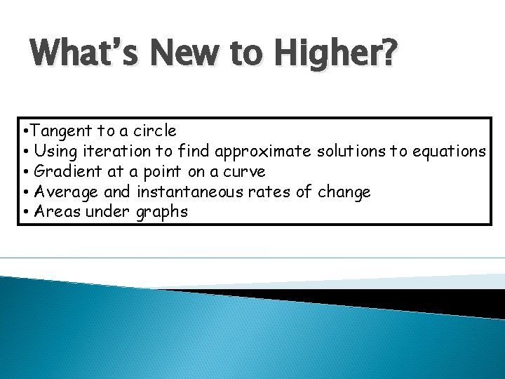 What’s New to Higher? • Tangent to a circle • Using iteration to find