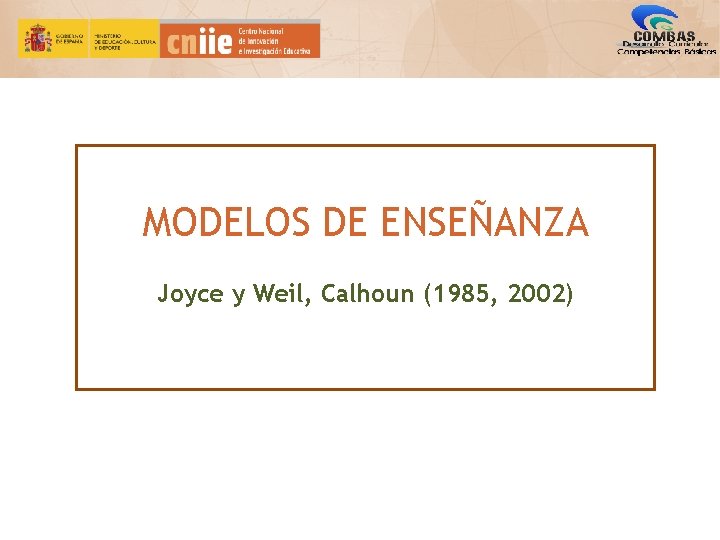 MODELOS DE ENSEANZA Joyce y Weil Calhoun 1985