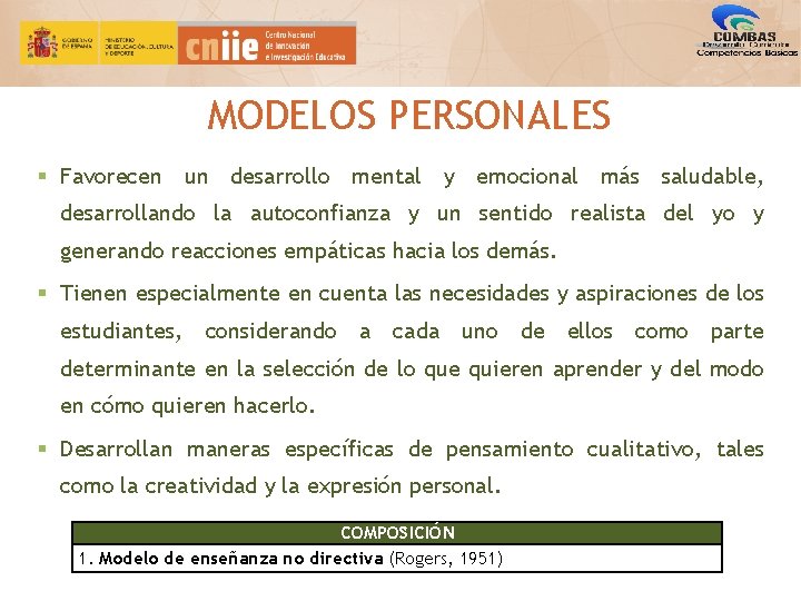 MODELOS PERSONALES § Favorecen un desarrollo mental y emocional más saludable, desarrollando la autoconfianza MODELOS PERSONALES § Favorecen un desarrollo mental y emocional más saludable, desarrollando la autoconfianza