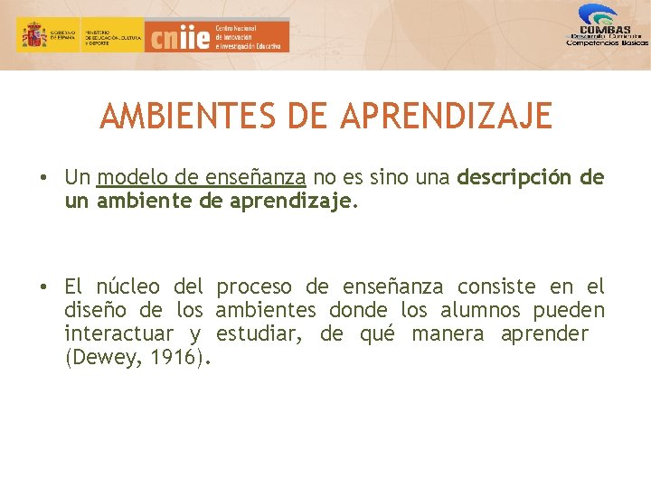 AMBIENTES DE APRENDIZAJE • Un modelo de enseñanza no es sino una descripción de AMBIENTES DE APRENDIZAJE • Un modelo de enseñanza no es sino una descripción de