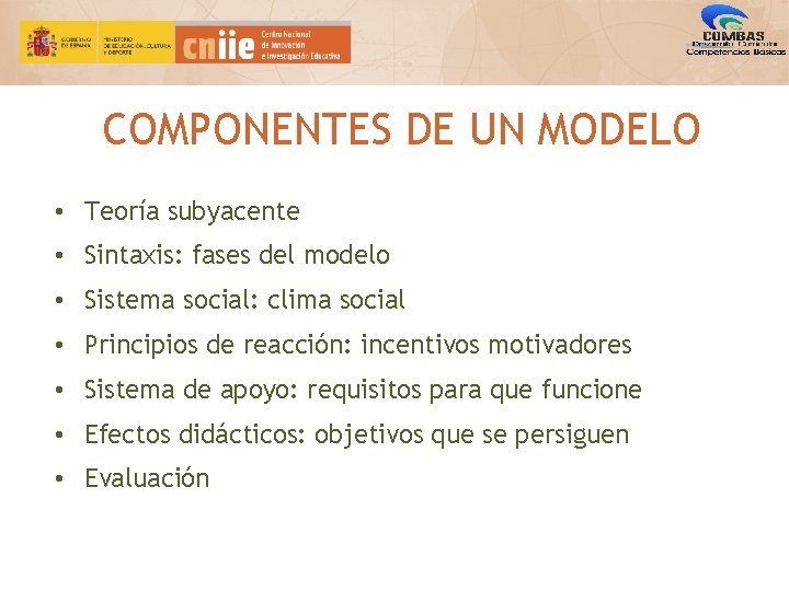 COMPONENTES DE UN MODELO • Teoría subyacente • Sintaxis: fases del modelo • Sistema COMPONENTES DE UN MODELO • Teoría subyacente • Sintaxis: fases del modelo • Sistema