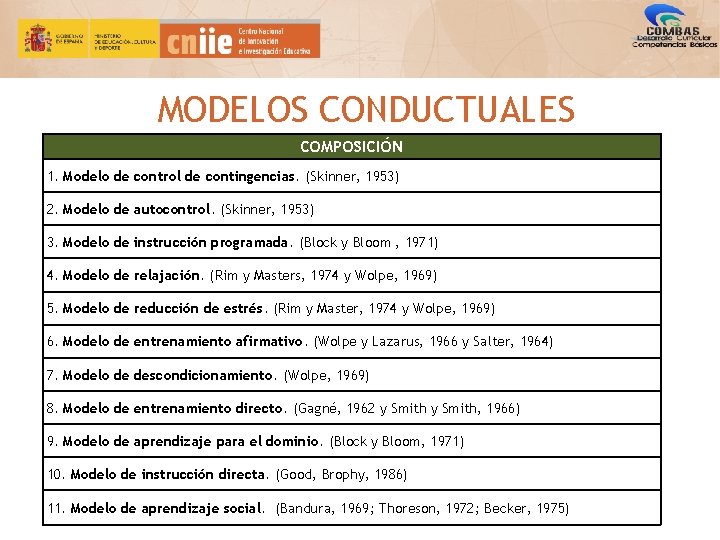 MODELOS CONDUCTUALES COMPOSICIÓN 1. Modelo de control de contingencias. (Skinner, 1953) 2. Modelo de MODELOS CONDUCTUALES COMPOSICIÓN 1. Modelo de control de contingencias. (Skinner, 1953) 2. Modelo de