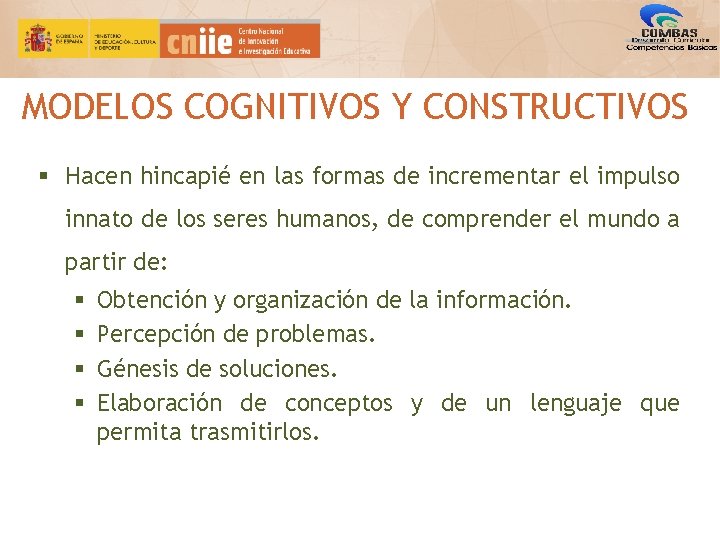 MODELOS COGNITIVOS Y CONSTRUCTIVOS § Hacen hincapié en las formas de incrementar el impulso MODELOS COGNITIVOS Y CONSTRUCTIVOS § Hacen hincapié en las formas de incrementar el impulso