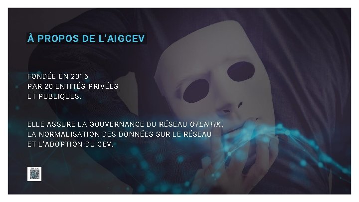 À PROPOS DE L’AIGCEV FONDÉE EN 2016 PAR 20 ENTITÉS PRIVÉES ET PUBLIQUES. ELLE