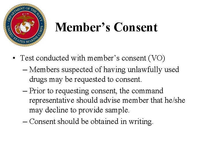 Member’s Consent • Test conducted with member’s consent (VO) – Members suspected of having