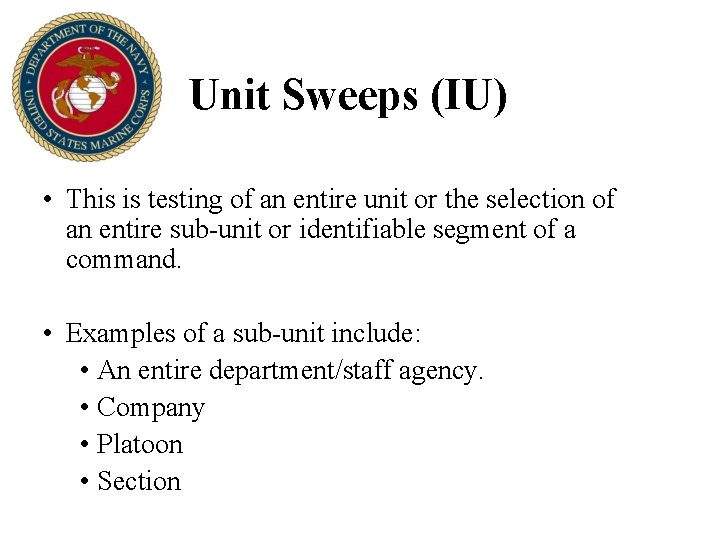 Unit Sweeps (IU) • This is testing of an entire unit or the selection