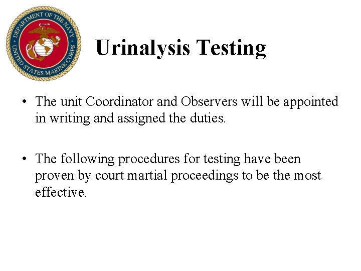 Urinalysis Testing • The unit Coordinator and Observers will be appointed in writing and