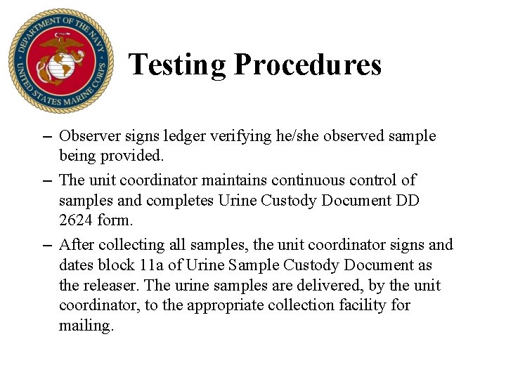 Testing Procedures – Observer signs ledger verifying he/she observed sample being provided. – The