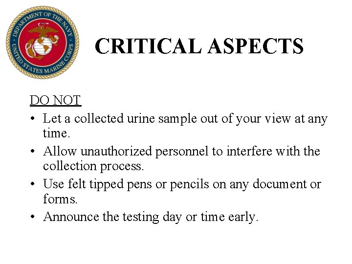 CRITICAL ASPECTS DO NOT • Let a collected urine sample out of your view