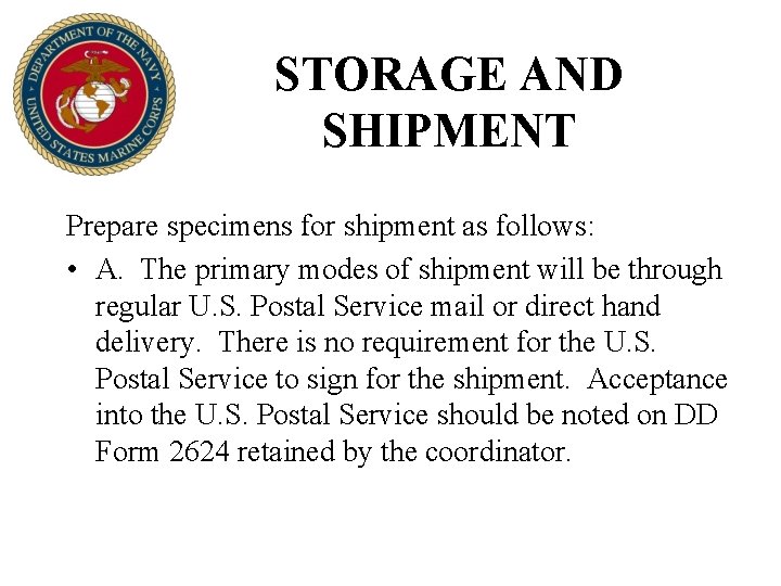 STORAGE AND SHIPMENT Prepare specimens for shipment as follows: • A. The primary modes