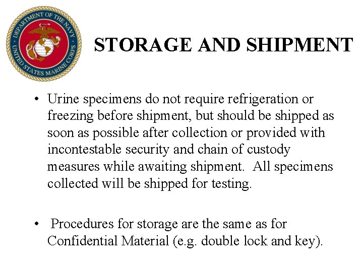 STORAGE AND SHIPMENT • Urine specimens do not require refrigeration or freezing before shipment,