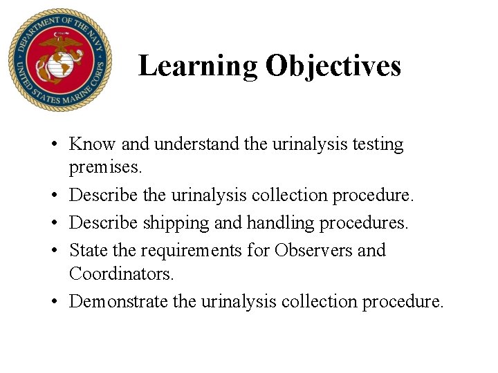 Learning Objectives • Know and understand the urinalysis testing premises. • Describe the urinalysis