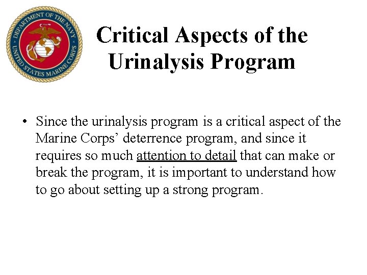 Critical Aspects of the Urinalysis Program • Since the urinalysis program is a critical