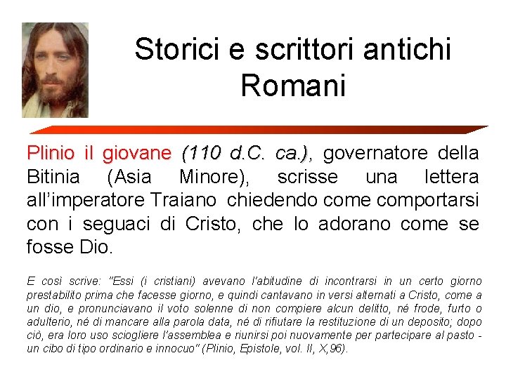 Storici e scrittori antichi Romani Plinio il giovane (110 d. C. ca. ), governatore