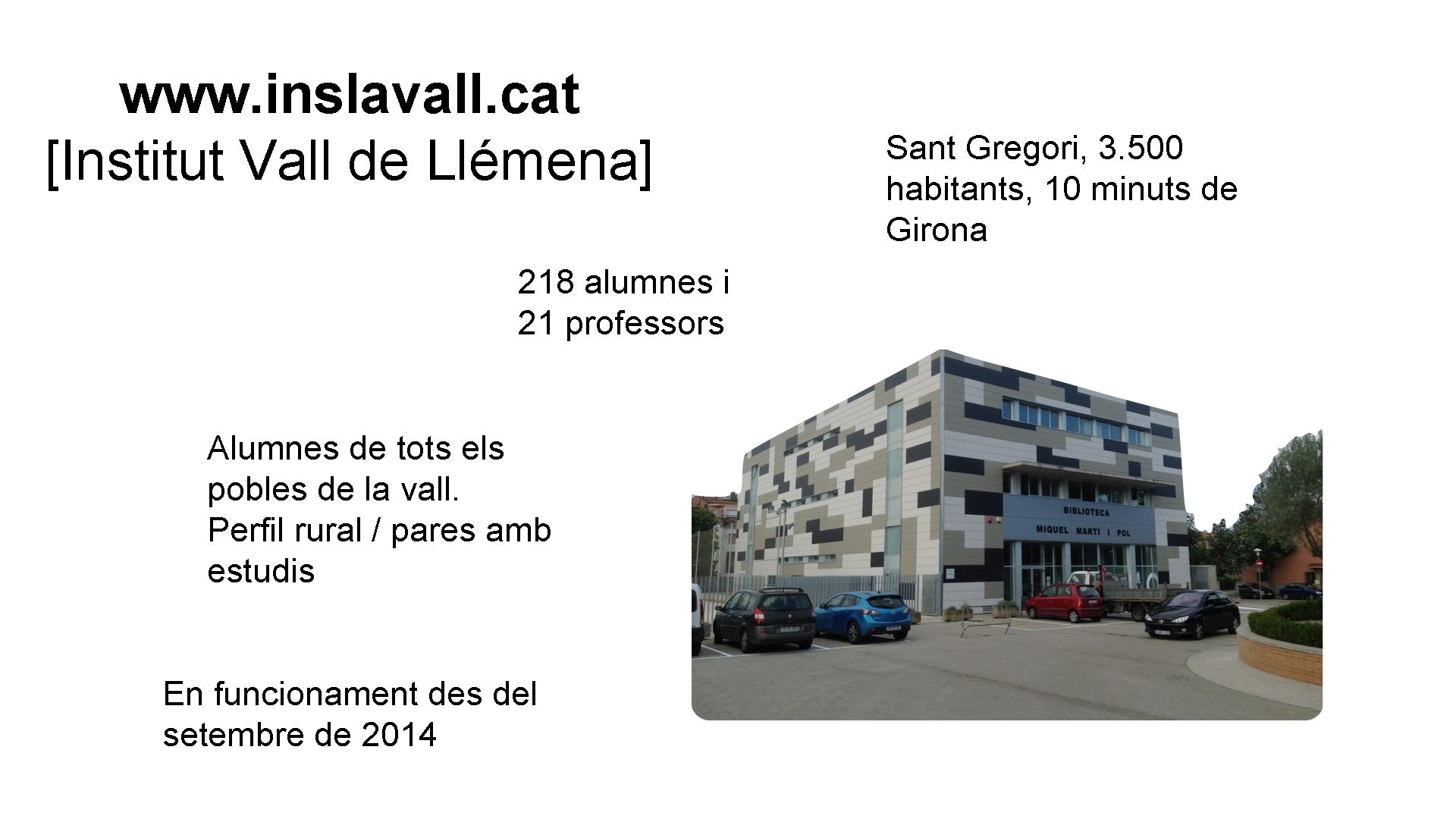 www. inslavall. cat [Institut Vall de Llémena] 218 alumnes i 21 professors Alumnes de