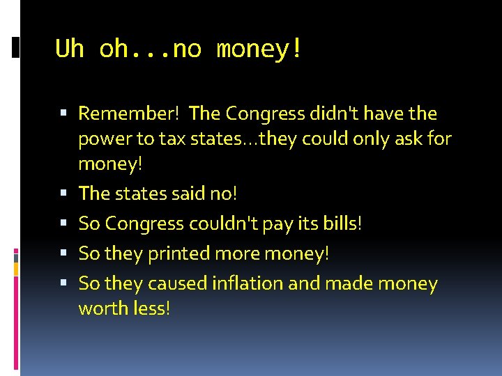 Uh oh. . . no money! Remember! The Congress didn't have the power to