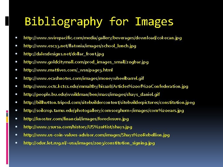 Bibliography for Images http: //www. swirepacific. com/media/gallery/beverages/download/cokecan. jpg http: //www. esc 13. net/flatonia/images/school_lunch. jpg