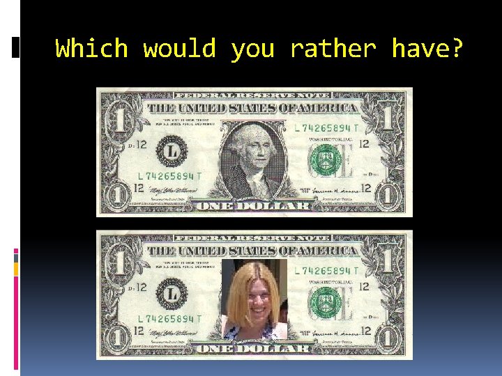 Which would you rather have? 