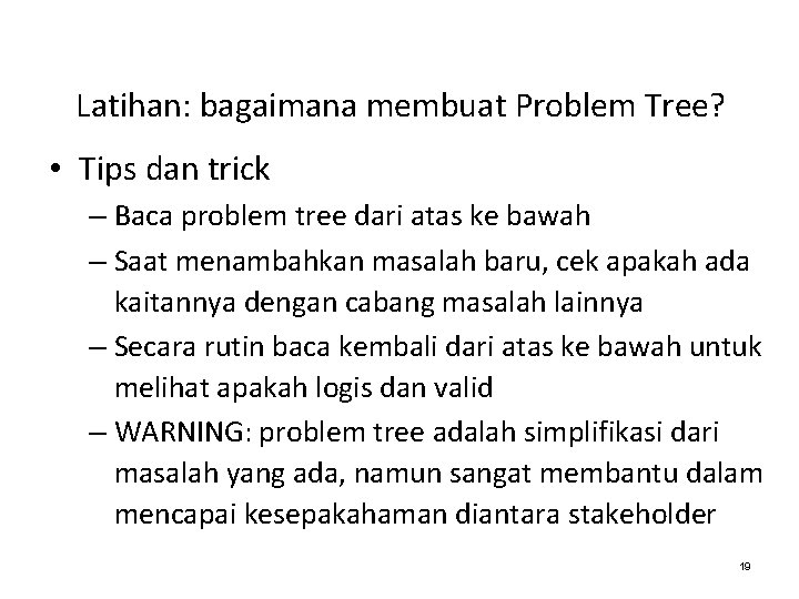 Latihan: bagaimana membuat Problem Tree? • Tips dan trick – Baca problem tree dari