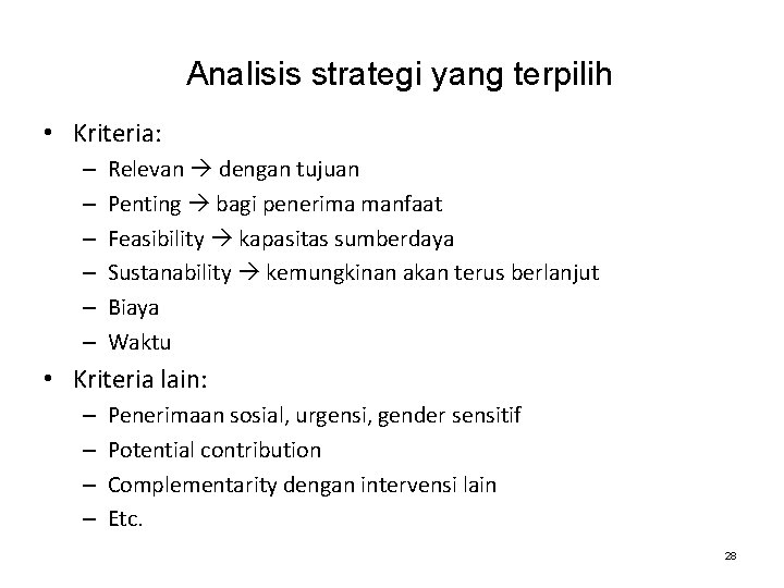 Analisis strategi yang terpilih • Kriteria: – – – Relevan dengan tujuan Penting bagi