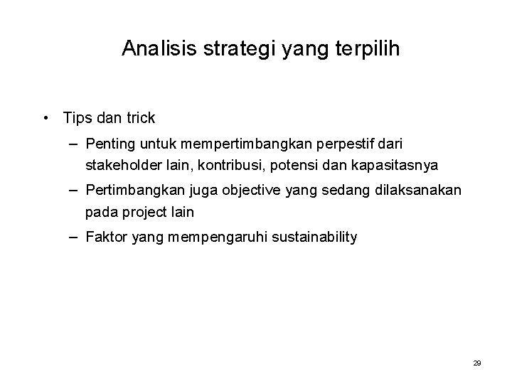 Analisis strategi yang terpilih • Tips dan trick – Penting untuk mempertimbangkan perpestif dari