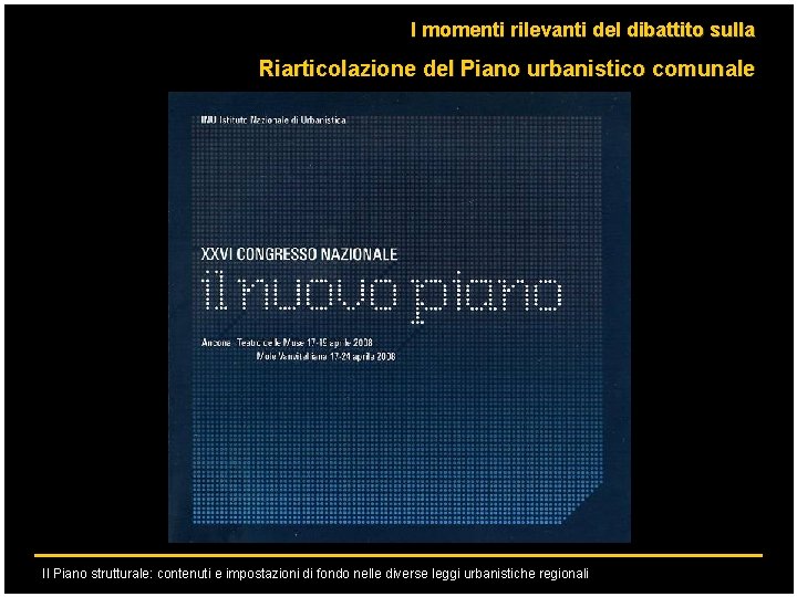 I momenti rilevanti del dibattito sulla Riarticolazione del Piano urbanistico comunale Il Piano strutturale: