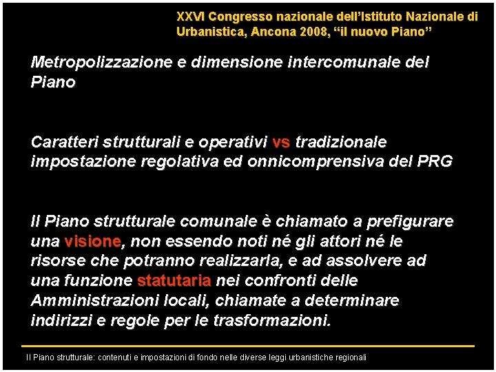 XXVI Congresso nazionale dell’Istituto Nazionale di Urbanistica, Ancona 2008, “il nuovo Piano” Metropolizzazione e