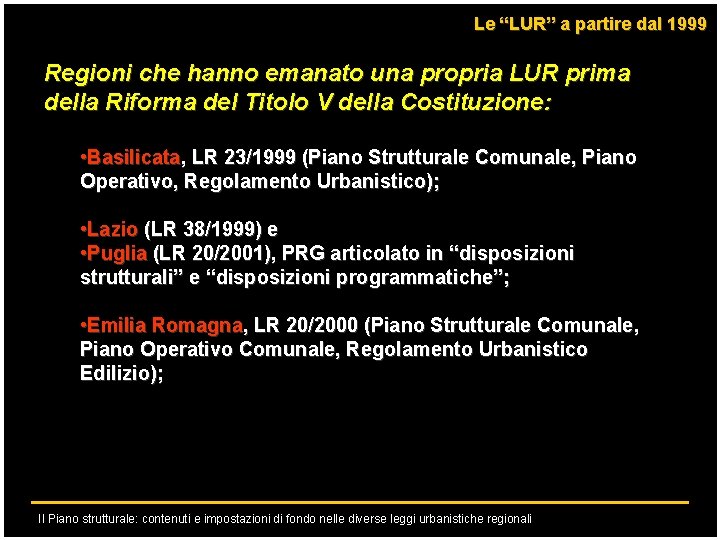 Le “LUR” a partire dal 1999 Regioni che hanno emanato una propria LUR prima