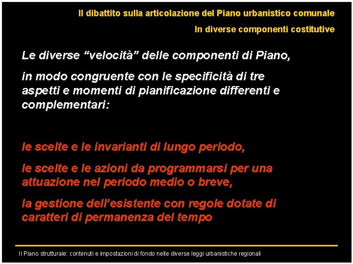 Il dibattito sulla articolazione del Piano urbanistico comunale In diverse componenti costitutive Le diverse