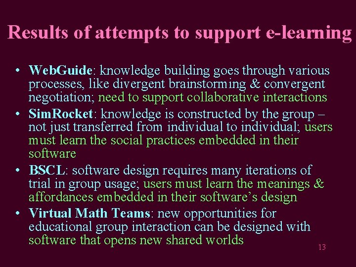 Results of attempts to support e-learning • Web. Guide: knowledge building goes through various