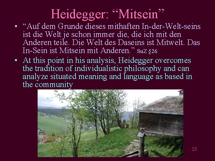 Heidegger: “Mitsein” • “Auf dem Grunde dieses mithaften In-der-Welt-seins ist die Welt je schon