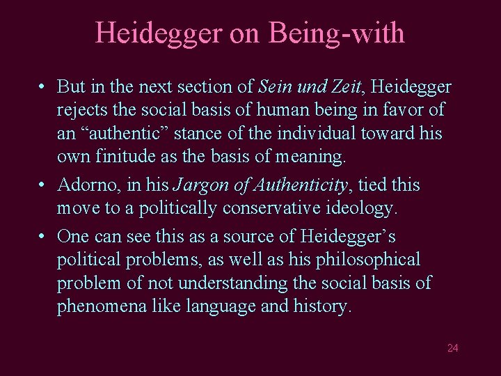 Heidegger on Being-with • But in the next section of Sein und Zeit, Heidegger