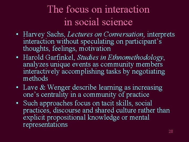 The focus on interaction in social science • Harvey Sachs, Lectures on Conversation, interprets