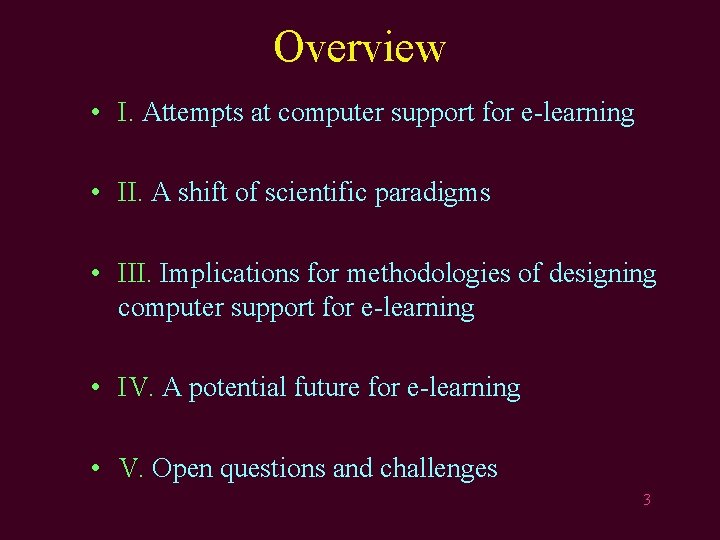 Overview • I. Attempts at computer support for e-learning • II. A shift of